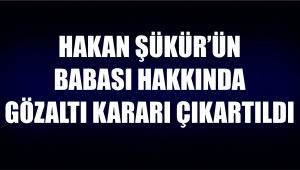 Hakan Şükür'ün Babası Hakkında Gözaltı Kararı Çıkartıldı