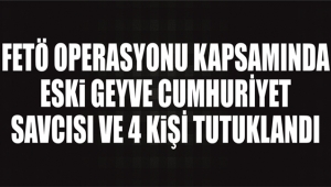 Eski Geyve Cumhuriyet Savcısı ve 4 Kişi Tutuklandı