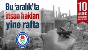 Bu 'Aralık'ta İnsan Hakları Yine Rafta