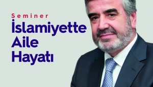 Akademide Konu ‘İslamiyette Aile Hayatı’