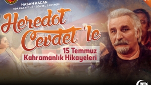 15 Temmuz Zaferi Serdivan’da Heredot Cevdet’le Anılacak