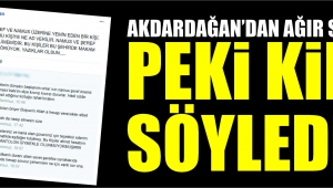 AKDARDAĞAN'DAN AĞIR SÖZLER!!! PEKİ KİME SÖYLEDİ?!