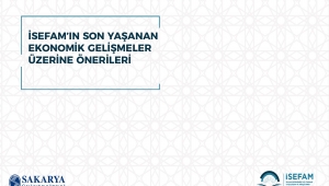 İSEFAM’dan Son Yaşanan Ekonomik Gelişmeler Üzerine Öneriler