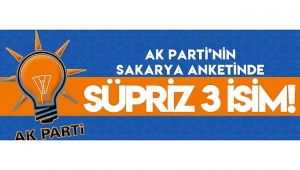 AK Parti'nin Sakarya Anketinde Sürpriz 3 İsim!