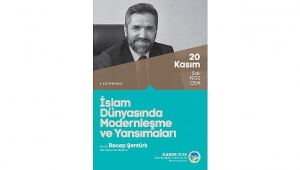 ‘İslam Dünyasında Modernleşme ve Yansımaları’ Konuşulacak
