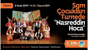 'Nasreddin Hoca' Geyve SGM'de Sahnelenecek 