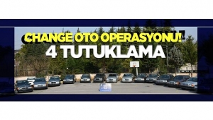 CHANGE OTO OPERASYONU! 4 TUTUKLAMA