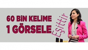 60 BİN KELİME BİR GÖRSELE EŞİTTİR