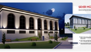 ŞEHİR MÜZESİ İLE MİLLİ MÜCADELE RUHU TEKRAR YAŞANACAK