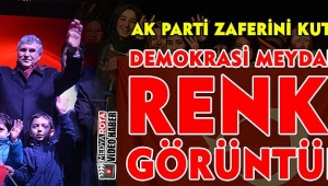 AK Parti Zaferini Kutladı! Demokrasi Meydanında Renkli Görüntüler