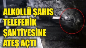 Alkollü Şahıs Teleferik Şantiyesine Ateş Açtı