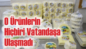 O Ürünlerin Hiçbiri Vatandaşa Ulaşmadı