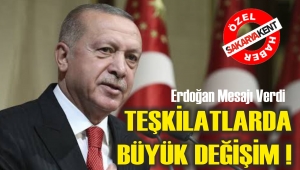 Teşkilatlarda Büyük Değişim !