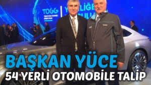 Başkan Yüce 54 Yerli Otomobile Talip