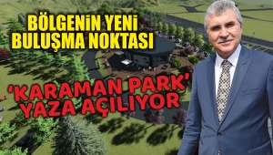 Bölgenin Yeni Buluşma Noktası ‘Karaman Park’ Yaza Açılıyor