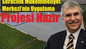 Seracılık Mükemmeliyet Merkezi'nin Uygulama Projesi Hazır