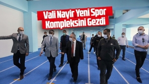 Vali Nayir Yeni Spor Kompleksinde İncelemelerde Bulundu