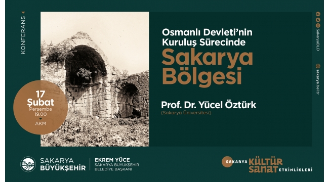 AKM’de ‘Osmanlı Döneminde Sakarya’ Konuşulacak
