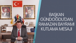 Başkan Gündoğdu’dan Ramazan Bayramı Mesajı