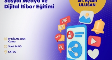 SATSO'da “Sosyal Medya ve Dijital İtibar” Eğitimi Gerçekleştirilecek