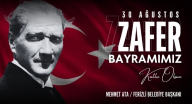 Ferizli Belediye Başkanı Mehmet Ata'dan 30 Ağustos Zafer Bayramı Mesajı