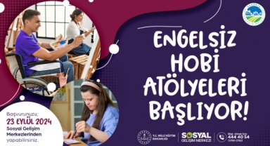 Engelsiz Hobi Atölyeleri’nde kayıtlar başlıyor