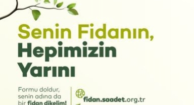 Saadet Partisi'nden Türkiye Genelinde Fidan Dikme Seferberliği