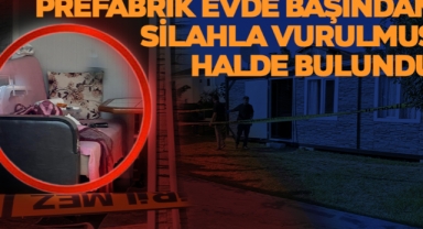 Prefabrik Evde Başından Silahla Vurulmuş Halde Bulundu