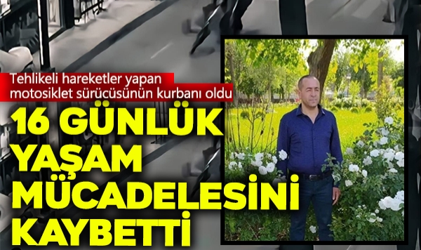 16 Günlük Yaşam Mücadelesini Kaybetti