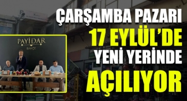Çarşamba Pazarı 17 Eylül’de Yeni Yerinde Açılıyor!