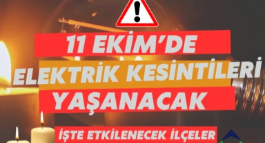 11 Ekim’de Elektrik Kesintileri Yaşanacak! İşte Etkilenecek İlçeler