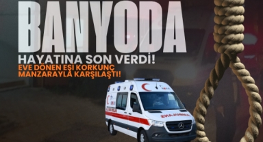 Banyoda Hayatına Son Verdi: Eve Dönen Eşi Korkunç Manzarayla Karşılaştı