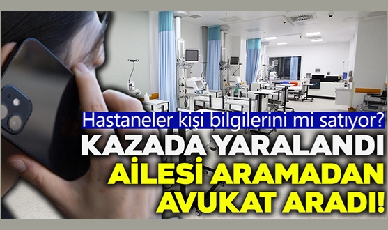 Kazada Yaralandı Ailesi Aramadan Avukat Aradı!