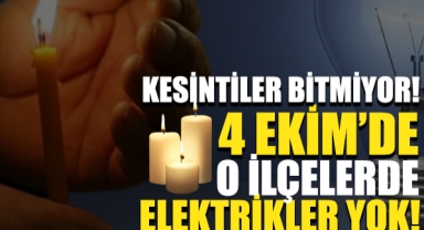Kesintiler Bitmiyor: 4 Ekim'de O İlçelerde Elektrikler Yok!