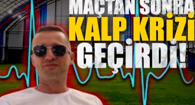 Maçtan Sonra Kalp Krizi Geçirdi!