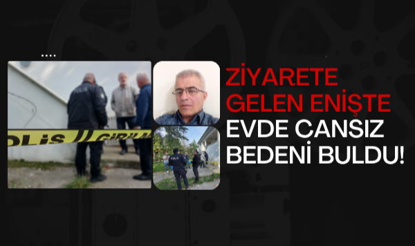 Ziyarete Gelen Eniştesi Evde Cansız Bedenini Buldu