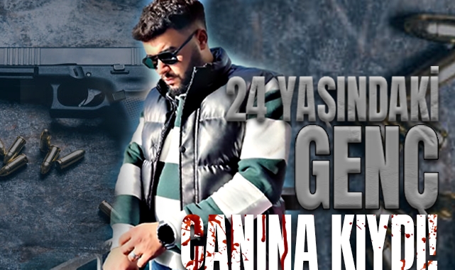 24 Yaşındaki Gökhan Canına Kıydı