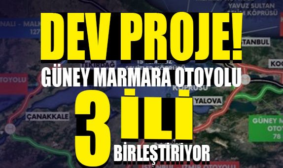 Dev Proje: Güney Marmara Otoyolu Üç İli Birleştiriyor