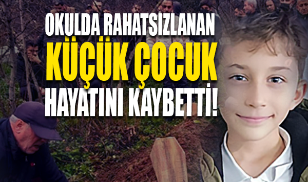 Okulda Rahatsızlanan Çocuk Hayatını Kaybetti!