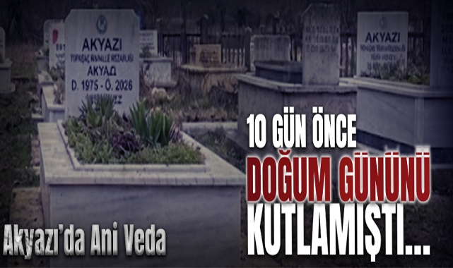 10 Gün Önce Doğum Gününü Kutlamıştı…