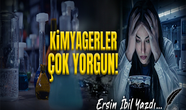 Kimyagerler Çok Yorgun!