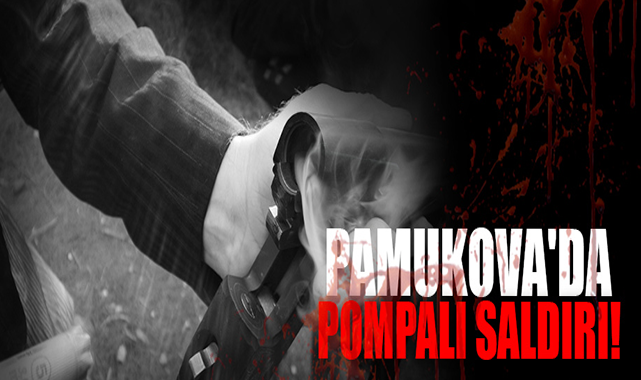 Pamukova'da Pompalı Saldırı!