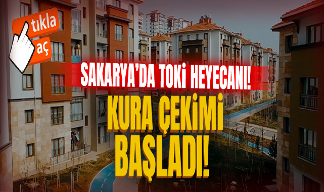 Sakarya’da TOKİ Heyecanı!