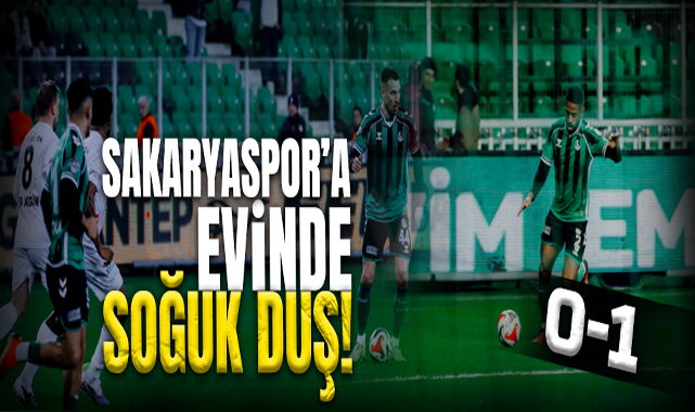 Sakaryaspor’a Evinde Soğuk Duş!