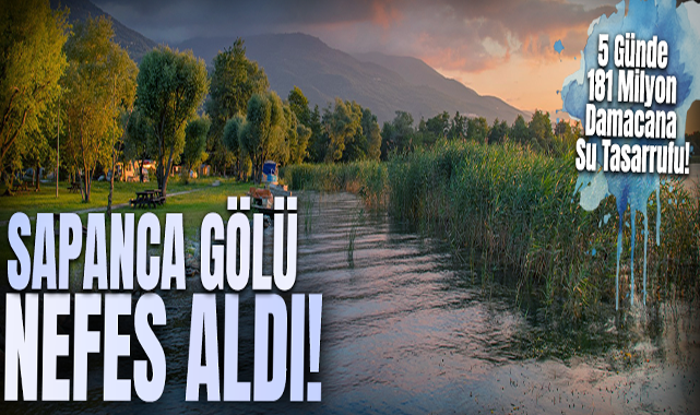 Sapanca Gölü Nefes Aldı!
