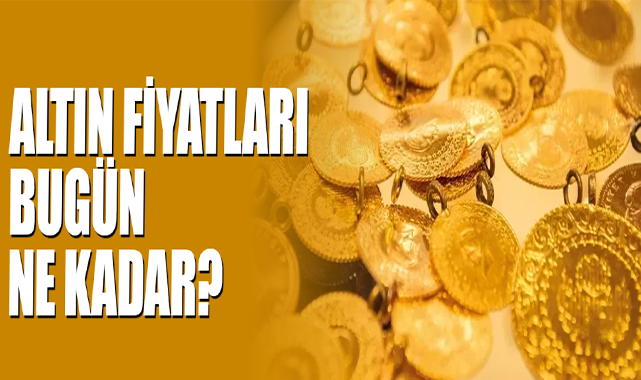 Altın Fiyatları Bugün Ne Kadar?