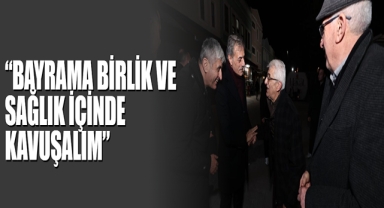 “Bayrama Birlik ve Sağlık İçinde Kavuşalım”