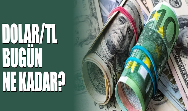 Dolar/TL Bugün Ne Kadar?