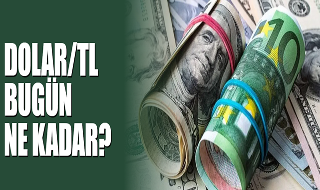 Dolar/TL Bugün Ne Kadar?