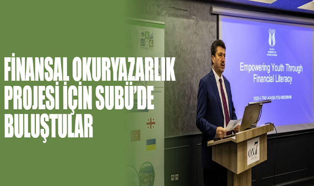 Finansal Okuryazarlık Projesi İçin SUBÜ’de Buluştular
